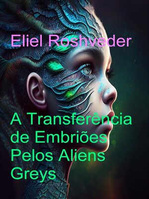 cover image of A Transferência dos Embriões pelos Aliens Greys